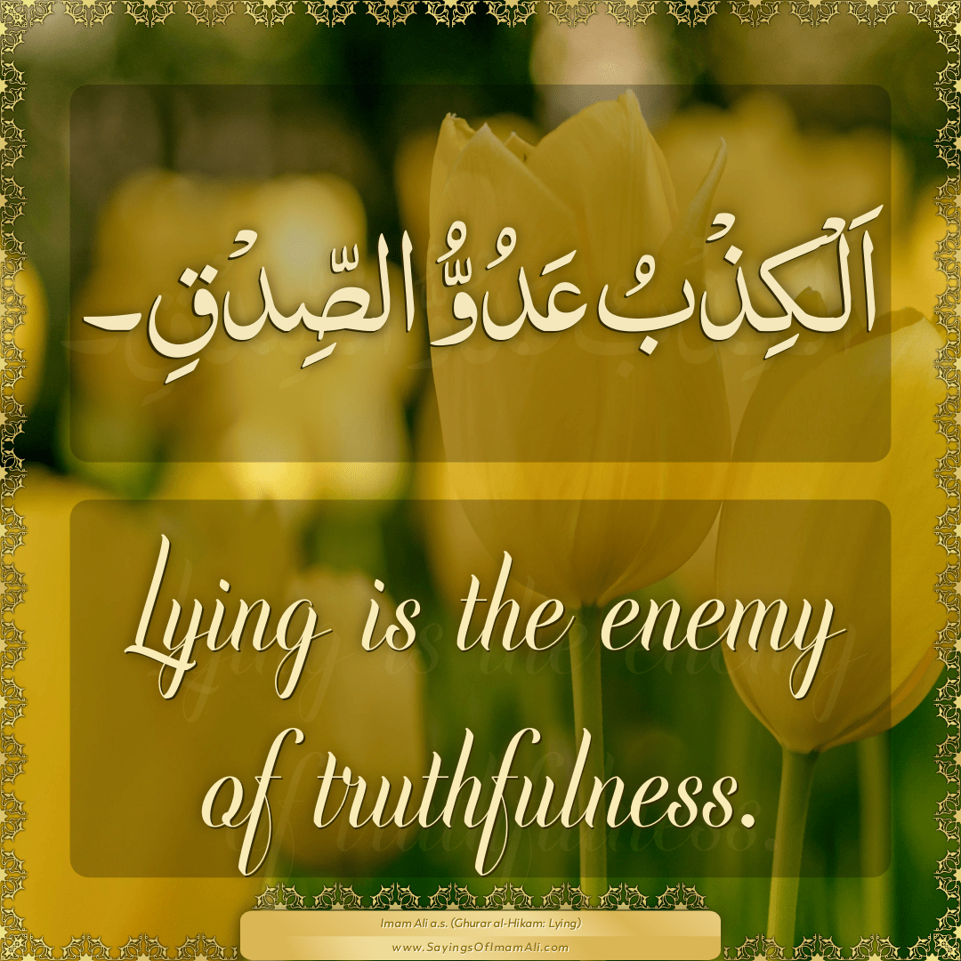 Lying is the enemy of truthfulness.